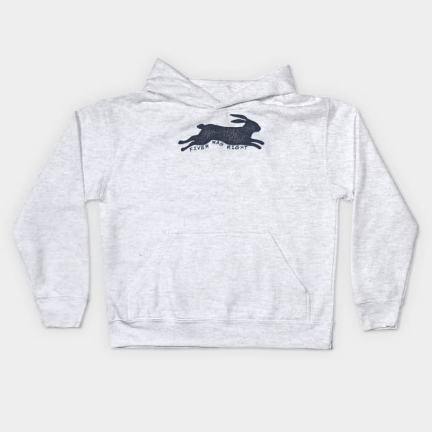 Fiver Was Right - Watership Down Kids Hoodie by yaywow